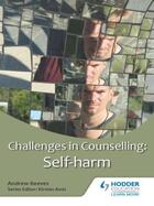 Couverture du livre « Challenges in Counselling: Self-Harm » de Andrew Reeves Dr aux éditions Hodder Education Digital