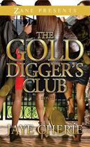 Couverture du livre « The Golddigger's Club » de Cherie Jaye aux éditions Strebor Books