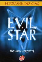 Couverture du livre « Le pouvoir des cinq t.2 ; evil star » de Anthony Horowitz aux éditions Le Livre De Poche Jeunesse