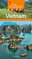 Couverture du livre « Guide évasion ; Vietnam » de Collectif Hachette aux éditions Hachette Tourisme