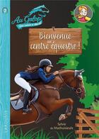 Couverture du livre « Au galop, une année à cheval Tome 2 : Bienvenue au centre équestre ! » de Sylvie De Mathuisieulx aux éditions Larousse