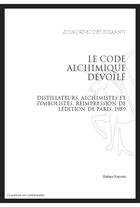 Couverture du livre « Le code alchimique dévoilé ; distillateurs, alchimistes et symbolistes » de Suzanne Colnort-Bodet aux éditions Slatkine Reprints