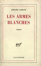 Couverture du livre « Les armes blanches » de Jarlot Gerard aux éditions Gallimard