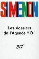 Couverture du livre « Les dossiers de l'agence o » de Georges Simenon aux éditions Gallimard