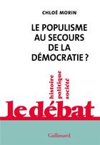 Couverture du livre « Le populisme au secours de la démocratie ? » de Chloe Morin aux éditions Gallimard