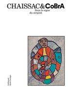 Couverture du livre « Chaissac et CoBrA : sous le signe du serpent » de  aux éditions Gallimard