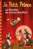 Couverture du livre « Le Petit Prince t.12 ; la planète du Grand Bouffon » de Fabrice Colin aux éditions Gallimard-jeunesse