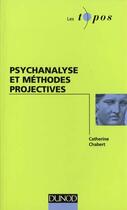 Couverture du livre « Psychanalyse et méthodes projectives » de Catherine Chabert aux éditions Dunod