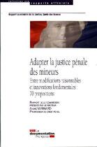 Couverture du livre « Adapter la justice pénale des mineurs ; entre modifications raisonnables et innovations fondamentales ; 70 propositions » de Andre Varinard aux éditions Documentation Francaise