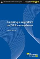 Couverture du livre « La politique migratoire de l'Union européenne » de Corinne Balleix aux éditions Documentation Francaise