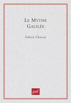 Couverture du livre « Le mythe Galilée » de Fabien Chareix aux éditions Puf