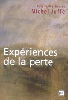 Couverture du livre « Experiences de la perte - colloque de cerisy-la-salle » de Michel Juffe aux éditions Puf