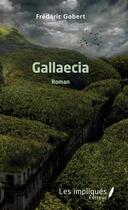 Couverture du livre « Gallaecia » de Frederic Gobert aux éditions Les Impliques