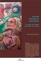 Couverture du livre « Mystère Néandertal à Bruniquel : le prorpre des femmes ou le pouvoir de la mère » de Bertrand Chapuis aux éditions L'harmattan