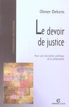 Couverture du livre « Le devoir de justice ; pour une inscription politique de la philosophie » de Olivier Dekens aux éditions Armand Colin