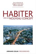 Couverture du livre « Habiter ; vers un nouveau concept ? » de Olivier Lazzarotti et Brigitte Frelat-Kahn aux éditions Armand Colin