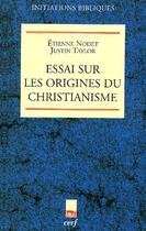 Couverture du livre « Essai sur les origines du christianisme » de Justin Taylor et Etienne Nodet aux éditions Cerf