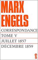 Couverture du livre « Correspondance Tome 5 ; juillet 1857-décembre 1859 » de Karl Marx et Friedrich Engels aux éditions Editions Sociales