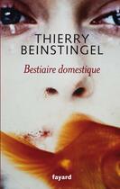 Couverture du livre « Bestiaire domestique » de Thierry Beinstingel aux éditions Fayard