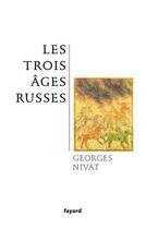 Couverture du livre « Les trois âges russes » de Georges Nivat aux éditions Fayard