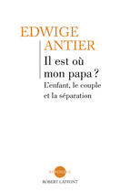 Couverture du livre « Il est où mon papa ? » de Edwige Antier aux éditions Robert Laffont