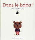 Couverture du livre « Dans le baba ! » de Edouard Manceau aux éditions Albin Michel Jeunesse