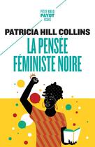 Couverture du livre « La pensée féministe noire : savoir, conscience et politique de l'empowerment » de Patricia Hill Collins aux éditions Payot