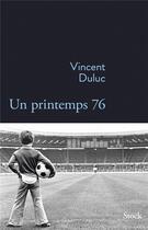 Couverture du livre « Un printemps 76 » de Vincent Duluc aux éditions Stock