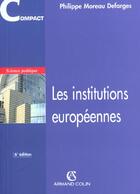 Couverture du livre « Les Institutions Europeennes ; 6e Edition » de Philippe Moreau Defages aux éditions Armand Colin