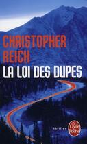 Couverture du livre « La loi des dupes » de Christopher Reich aux éditions Le Livre De Poche