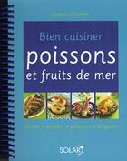 Couverture du livre « Bien cuisiner poissons et fruits de mer (édition 2011) » de Jacques Le Divellec aux éditions Solar