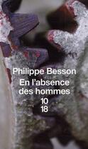 Couverture du livre « En l'absence des hommes » de Philippe Besson aux éditions 10/18