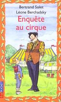 Couverture du livre « Enquete Au Cirque » de Bertrand Solet et Leone Berchadsky aux éditions Pocket Jeunesse