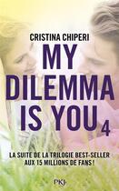 Couverture du livre « My dilemma is you Tome 4 » de Cristina Chiperi aux éditions Pocket Jeunesse