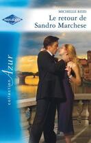 Couverture du livre « Le retour de Sandro Marchese » de Michelle Reid aux éditions Harlequin