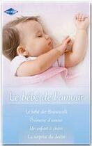 Couverture du livre « Le bébé des Brunescelli ; promesse d'amour ; un enfant à chérir ; la surprise du destin » de Jessica Matthews et Jessica Steele et Daphne Clair et Karen Potter aux éditions Harlequin