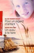 Couverture du livre « Pour un regard d'enfant ; un aveu à te faire » de Ellen Tanner Marsh et Susan Mallery aux éditions Harlequin