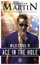 Couverture du livre « Wild cards Tome 6 : ace in the hole » de George R. R. Martin aux éditions J'ai Lu