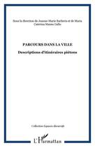 Couverture du livre « Parcours dans la ville ; descriptions d'itinéraires piétons » de Jeanne-Marie Barberis et Maria Caterina Manes Callo aux éditions Editions L'harmattan