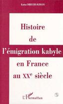 Couverture du livre « Histoire de l'émigration kabyle en France au XXème siècle » de Karina Direche-Slimani aux éditions Editions L'harmattan