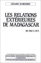 Couverture du livre « Les relations extérieures de Madagascar ; de 1960 à 1972 » de Cesaire Rabenord aux éditions Editions L'harmattan