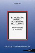 Couverture du livre « La profession d'avocat dans l'espace francophone : Principaux textes et documents » de Joseph Bemba aux éditions Editions L'harmattan