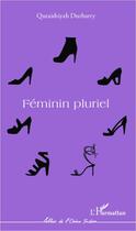 Couverture du livre « Féminin pluriel » de Quraishiyah Durbarry aux éditions Editions L'harmattan