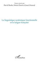 Couverture du livre « La linguistique systémique fonctionnelle et la langue française » de David Banks et Simon Eason et Janet Ormrod aux éditions L'harmattan