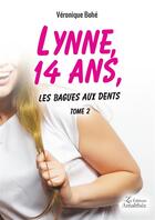 Couverture du livre « Lynne, 14 ans, les bagues aux dents t.2 » de Veronique Bohe aux éditions Amalthee