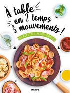 Couverture du livre « À table en 2 temps 3 mouvements ! 100 recettes archi-simples » de  aux éditions Mango
