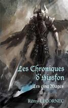 Couverture du livre « Les chroniques d'Hissfon ; les 5 mages » de Remy Lecornec aux éditions Books On Demand