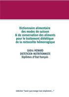 Couverture du livre « Dictionnaire des modes de cuisson et de conservation des aliments pour le traitement diététique de la rectocolite hémorragique » de Cedric Menard aux éditions Books On Demand