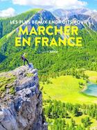 Couverture du livre « Les plus beaux endroits pour marcher en France » de Sylvain Bazin aux éditions Grund