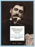 Couverture du livre « Dictionnaire amoureux illustré de Marcel Proust » de Jean-Paul Enthoven et Raphael Enthoven aux éditions Grund